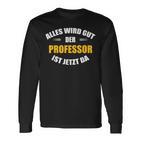 Alles Wird Gut Der Professor Ist Jetzt Da S Langarmshirts