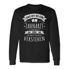 Arzt Zahnmedizin Zahnärztin Das Ist So Ein Zahnarzt Ding Langarmshirts