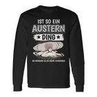 Austern Muschel Sachen Ist So Ein Auster Ding Auster Langarmshirts