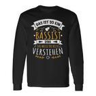 Bass Kontrabass Musician Das Ist So Ein Bassist Ding Langarmshirts