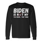 Biden Ist Nicht Mein Du Weißt Das Ding Pro Trump Republikaner Langarmshirts