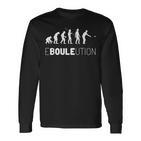 Boule Ebouleution Boccia Evolution Boulplayer Petanque Langarmshirts