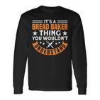 Brotbacken Es Ist Ein Brot-Bäcker-Ding Brotbäcker Langarmshirts