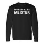 You Can Call Me Meister Meistertestung Langarmshirts