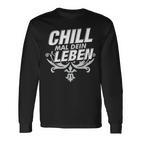 Chill Mal Dein Leben Langarmshirts