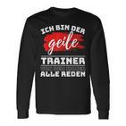 Coach Sport Ich Bin Der Geille Trainer Ich Bin Der Geile Langarmshirts