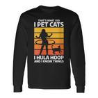 Damen Das Ist Was Ich Mache Ich Streichle Katzen I Hula Hoop Und Ich Weiß Dinge Mit-Ausschnitt Langarmshirts