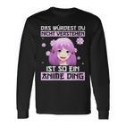 Damen Das Würdest Du Nichterstehen Ist So Ein Anime Ding Mit-Ausschnitt Langarmshirts