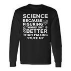 Damen Wissenschaft Weil Es Besser Ist Dinge Herauszufinden Wissenschaftlicher Humor Mit-Ausschnitt Langarmshirts