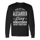 Das Ist Ein Alexander Ding Du Würdest Es Nichterstehen Langarmshirts