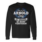 Das Ist Ein Arnold Ding Du Würdest Es Nicht Understand Langarmshirts