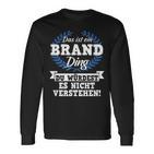 Das Ist Ein Brand Ding Du Würdest Es Nicht Understand Langarmshirts