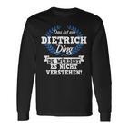 Das Ist Ein Dietrich Ding Du Würdest Es Nicht Understand Langarmshirts