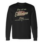 Das Ist Ein Edelmann Ding Langarmshirts