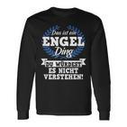 Das Ist Ein Engel Ding Du Würdest Es Nicht Understand Langarmshirts