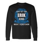 Das Ist Ein Erik Ding First Name Langarmshirts