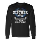 Das Ist Ein Fischer Ding Du Würdest Es Nicht Understand Langarmshirts