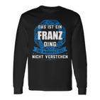 Das Ist Ein Franz Dingorname Langarmshirts