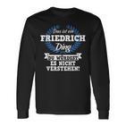 Das Ist Ein Friedrich Ding Du Würdest Es Nicht Understand Langarmshirts