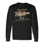 Das Ist Ein Hagedorn Ding Das Ist Ein Hagedorn Ding Langarmshirts