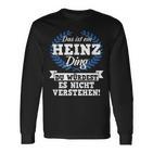 Das Ist Ein Heinz Ding Du Würdest Es Nicht Understand Langarmshirts