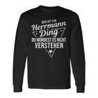 Das Ist Ein Herrmann Ding Du Würdest Es Nicht Understand Langarmshirts