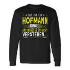 Das Ist Ein Hofmann Ding Spruch Für Familie Hofmann Langarmshirts