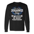 Das Ist Ein Johannes Ding Du Würdest Es Nicht Understand Langarmshirts