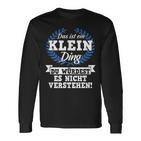 Das Ist Ein Klein Ding Du Würdest Es Nicht Understand Langarmshirts