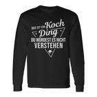 Das Ist Ein Koch Ding Du Würdest Es Nicht Understand Langarmshirts