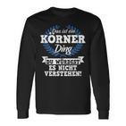 Das Ist Ein Körner Ding Du Würdest Es Nichterstehen Langarmshirts