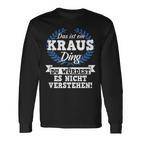 Das Ist Ein Kraus Ding Du Würdest Es Nicht Understand Langarmshirts