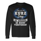 Das Ist Ein Kurz Ding Du Würdest Es Nicht Understand Langarmshirts