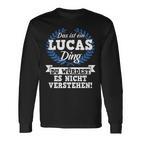 Das Ist Ein Lucas Ding Du Würdest Es Nicht Understand Langarmshirts