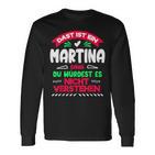 Das Ist Ein Martina Ding Du Würdest Es Nichterstehen Name Langarmshirts