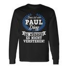 Das Ist Ein Paul Ding Du Würdest Es Nicht Understand Langarmshirts