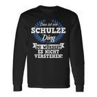 Das Ist Ein Schulze Ding Du Würdest Es Nicht Understand Langarmshirts