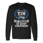 Das Ist Ein Tim Ding Du Würdest Es Nicht Understand Langarmshirts