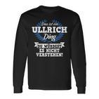 Das Ist Ein Ullrich Ding Du Würdest Es Nicht Understand Langarmshirts