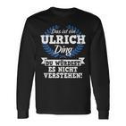 Das Ist Ein Ulrich Ding Du Würdest Es Nicht Understand Langarmshirts