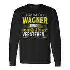 Das Ist Ein Wagner Ding Das Ist Ein Wagner Ding S Langarmshirts