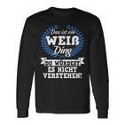 Das Ist Ein Weiß Ding Du Würdest Es Nichterstehen Langarmshirts