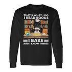 Das Ist Was Ich Mache Ich Lese Bücher Die Ich Backe Und Ich Weiß Dinge Langarmshirts