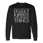 Das Ist Was Ich Mache Ich Pariere Riposte Und Ich Weiss Dinge Langarmshirts