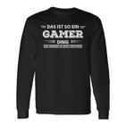 Das Ist So Ein Gamer Ding Gamer-Spruch Langarmshirts