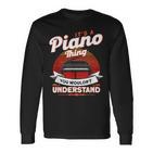 Das Ist So Ein Klavier Ding Pianist Langarmshirts