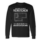 Das Musst Du Nichterstand Das Ist So Ein Architekten Ding Langarmshirts