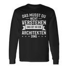 Das Musst Du Nichterstehen Das Ist So Ein Architekten Ding Langarmshirts