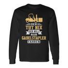 Der Will Nur Forklift Driving Forklift Driver Forklift Langarmshirts