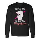 Die Tut Nix Die Will Nur Photography Camera Photographer Langarmshirts